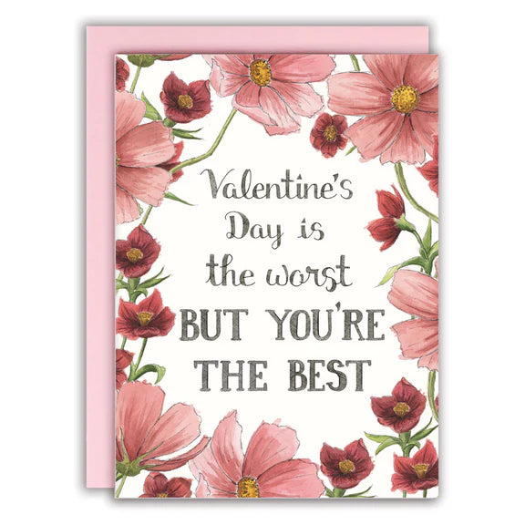 Valentine's Day is the Worst But You're the Best! Card