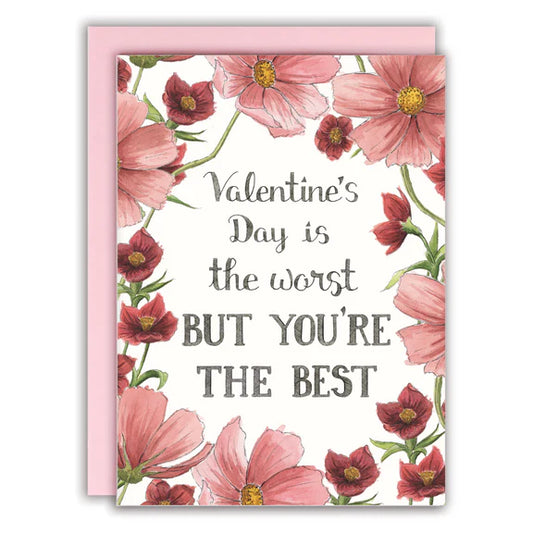 Valentine's Day is the Worst But You're the Best! Card