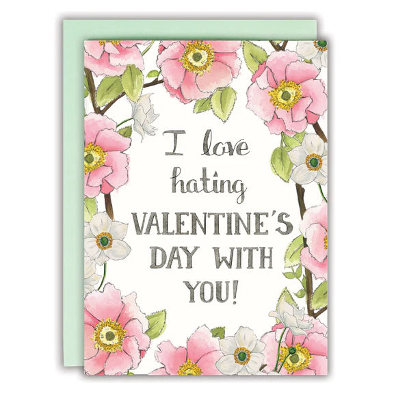 I Love Hating Valentine's Day with You! Card