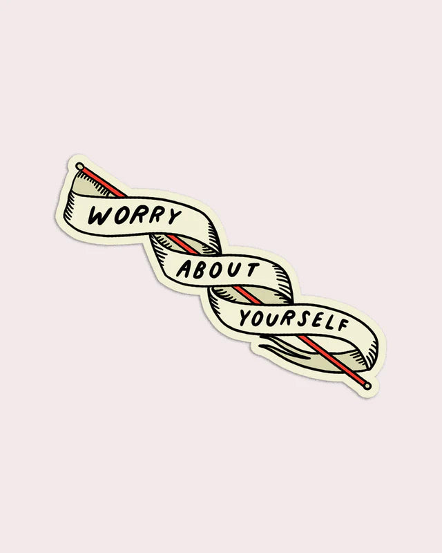 Worry About Yourself Vinyl Sticker